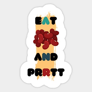 Eat BEANS and Prrtt Sticker